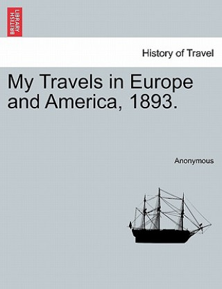My Travels in Europe and America, 1893.