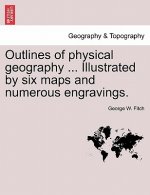 Outlines of Physical Geography ... Illustrated by Six Maps and Numerous Engravings.