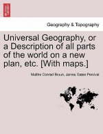 Universal Geography, or a Description of All Parts of the World on a New Plan, Etc. [With Maps.] Vol.II