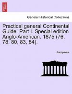 Practical General Continental Guide. Part I. Special Edition Anglo-American. 1875 (76, 78, 80, 83, 84).