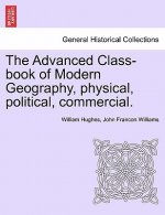 Advanced Class-Book of Modern Geography, Physical, Political, Commercial.