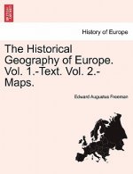 Historical Geography of Europe. Vol. 1.-Text. Vol. 2.-Maps.