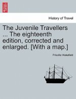 Juvenile Travellers ... The eighteenth edition, corrected and enlarged. [With a map.]