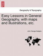 Easy Lessons in General Geography, with Maps and Illustrations, Etc.