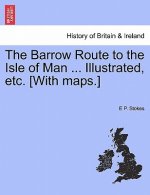 Barrow Route to the Isle of Man ... Illustrated, Etc. [With Maps.]