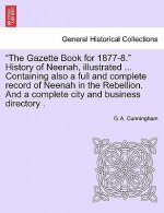 Gazette Book for 1877-8. History of Neenah, Illustrated ... Containing Also a Full and Complete Record of Neenah in the Rebellion. and a Complete City