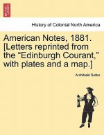 American Notes, 1881. [Letters reprinted from the Edinburgh Courant, with plates and a map.]