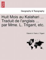 Huit Mois Au Kalahari ... Traduit de L'Anglais ... Par Mme. L. Trigant, Etc.