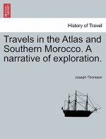 Travels in the Atlas and Southern Morocco. A narrative of exploration.