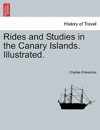 Rides and Studies in the Canary Islands. Illustrated.