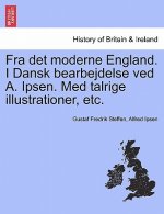 Fra Det Moderne England. I Dansk Bearbejdelse Ved A. Ipsen. Med Talrige Illustrationer, Etc.