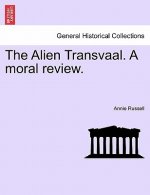 Alien Transvaal. a Moral Review.