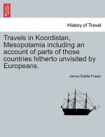 Travels in Koordistan, Mesopotamia including an account of parts of those countries hitherto unvisited by Europeans. VOL. II.