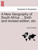 New Geography of South Africa ... Sixth and Revised Edition, Etc.