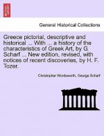 Greece pictorial, descriptive and historical ... With ... a history of the characteristics of Greek Art, by G. Scharf ... New edition, revised, with n