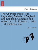 Chandos Poets. the Legendary Ballads of England and Scotland. Compiled and Edited by J. S. Roberts. ... with ... Illustrations, Etc.