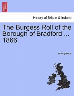 Burgess Roll of the Borough of Bradford ... 1866.