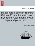 Macdonald's Scottish Tourists' Guides. Five volumes in one. Illustrated. Accompanied with ... maps and plans, etc.