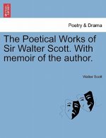Poetical Works of Sir Walter Scott. with Memoir of the Author.