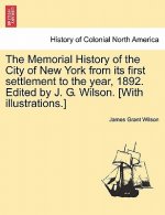 Memorial History of the City of New York from its first settlement to the year, 1892. Edited by J. G. Wilson. [With illustrations.] Vol. III.