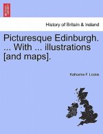 Picturesque Edinburgh. ... with ... Illustrations [And Maps].