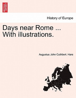 Days Near Rome ... with Illustrations.