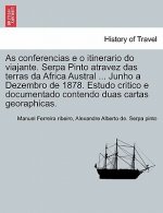 As conferencias e o itinerario do viajante. Serpa Pinto atravez das terras da Africa Austral ... Junho a Dezembro de 1878. Estudo critico e documentad