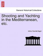 Shooting and Yachting in the Mediterranean, Etc.
