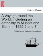 Voyage round the World; including an embassy to Muscat and Siam, in 1835-6 and 7. Vol. I.