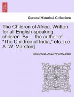 Children of Africa. Written for All English-Speaking Children. by ... the Author of 