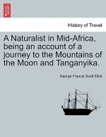 Naturalist in Mid-Africa, Being an Account of a Journey to the Mountains of the Moon and Tanganyika.