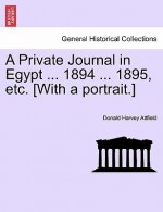 Private Journal in Egypt ... 1894 ... 1895, Etc. [With a Portrait.]