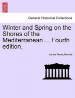 Winter and Spring on the Shores of the Mediterranean ... Fourth edition.
