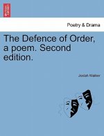 Defence of Order, a Poem. Second Edition.