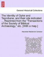Identity of Ophir and Taprobane, and Their Site Indicated ... Reprinted from the Transactions of the Society of Biblical Archaeology, Etc. [With a Map