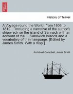 Voyage Round the World, from 1806 to 1812 ... Including a Narrative of the Author's Shipwreck on the Island of Sannack with an Account of the ... Sand