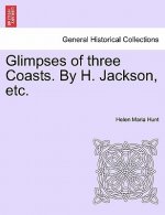 Glimpses of Three Coasts. by H. Jackson, Etc.