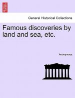 Famous Discoveries by Land and Sea, Etc.