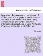 Narrative of a Journey in the Interior of China, and of a Voyage to and from That Country, in the Years 1816 and 1817; Containing an Account of the Mo