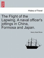 Flight of the Lapwing. a Naval Officer's Jottings in China, Formosa and Japan.