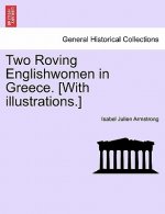 Two Roving Englishwomen in Greece. [With Illustrations.]