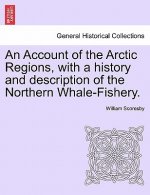 Account of the Arctic Regions, with a history and description of the Northern Whale-Fishery. Vol. II.
