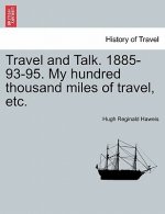 Travel and Talk. 1885-93-95. My Hundred Thousand Miles of Travel, Etc.
