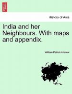 India and Her Neighbours. with Maps and Appendix.