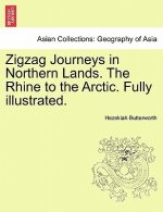 Zigzag Journeys in Northern Lands. the Rhine to the Arctic. Fully Illustrated.