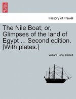 Nile Boat; Or, Glimpses of the Land of Egypt ... Second Edition. [With Plates.]