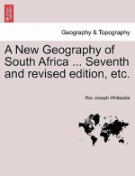 New Geography of South Africa ... Seventh and Revised Edition, Etc.