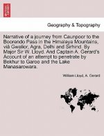Narrative of a Journey from Caunpoor to the Boorendo Pass in the Himalaya Mountains, Via Gwalior, Agra, Delhi and Sirhind. by Major Sir W. Lloyd. and