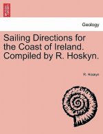 Sailing Directions for the Coast of Ireland. Compiled by R. Hoskyn. Part II. Third Edition