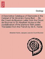 Descriptive Catalogue of Diamonds in the Cabinet of Sir Abraham Hume Bart. ... by the Count de Bournon Letter from the Count de Bournon to Sir Abraham